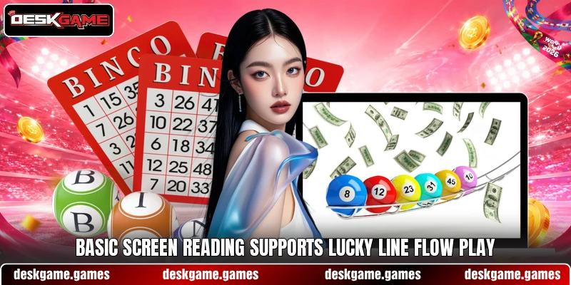 Basic screen reading supports Lucky Line Flow play