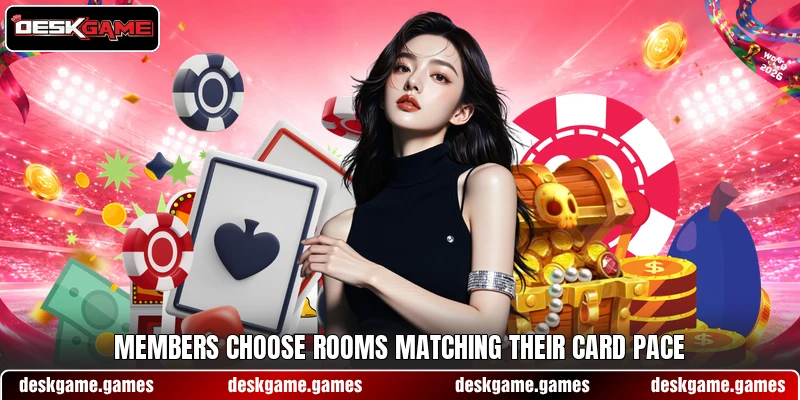 Members choose rooms matching their card pace