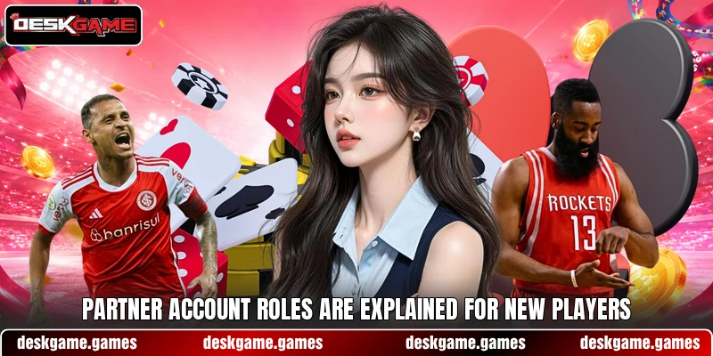 Partner account roles are explained for new players
