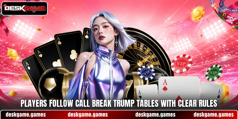 Players follow call break trump tables with clear rules